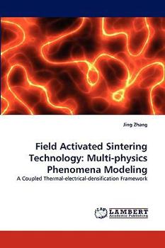 Paperback Field Activated Sintering Technology: Multi-Physics Phenomena Modeling Book