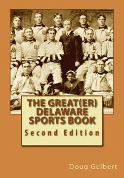 Paperback The Great(er) Delaware Sports Book: Second Edition Book