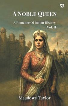Paperback A Noble Queen A Romance Of Indian History Vol. II Book