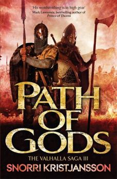 Path of Gods: The Valhalla Saga: Book 3 - Book #3 of the Valhalla Saga