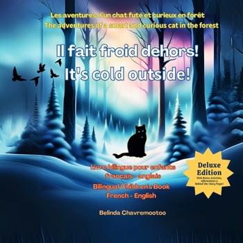 Il fait froid dehors! - It's cold outside! (Édition bilingue / Bilingual Edition): Les aventures d'un chat futé et curieux en forêt - The Adventures of a Smart and Curious Cat in the Forest