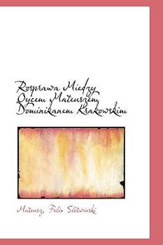 Paperback Rosprawa Miedzy Oycem Mateuszem Dominikanem Krakowskim Book