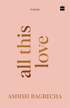Paperback All This Love: Poems | Poetry for Heartbreak, Healing and Self-Love Book