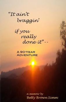 Paperback "It ain't braggin' if you really done it": A 90-Year Adventure Book