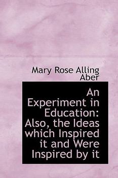 Paperback An Experiment in Education: The Ideas Which Inspired It and Were Inspired by It Book