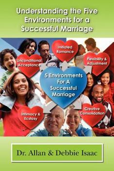 Paperback Understanding the Five Environments For A Successful Marriage: Working Out The Life Desired Through The Environments That Facilitate Marital Growth Book