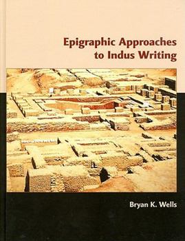 Hardcover Epigraphic Approaches to Indus Writing Book