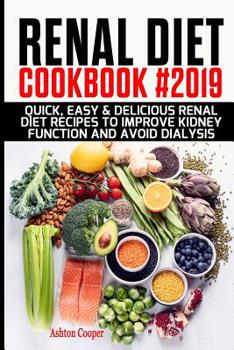 Paperback Renal Diet Cookbook #2019: Quick, Easy & Delicious Renal Diet Recipes to Improve Kidney Function and Avoid Dialysis Book