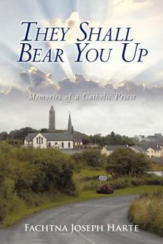 Paperback They Shall Bear You Up: Memories of a Catholic Priest Book