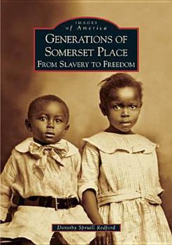 Generations of Somerset Place: From Slavery to Freedom (Images of America: North Carolina) - Book  of the Images of America: North Carolina