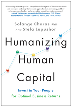 Hardcover Humanizing Human Capital: Invest in Your People for Optimal Business Returns Book