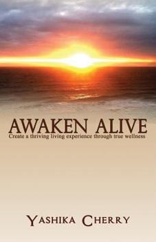 Paperback Awaken Alive: Create a thriving living experience through true wellness Book