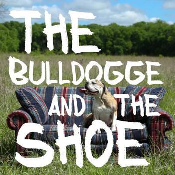 Paperback The Bulldogge and the Shoe Book
