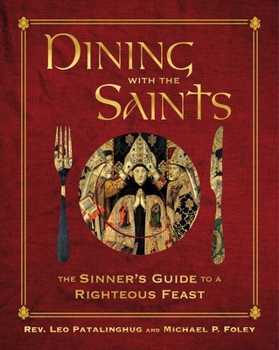 Hardcover Dining with the Saints: The Sinner's Guide to a Righteous Feast Book