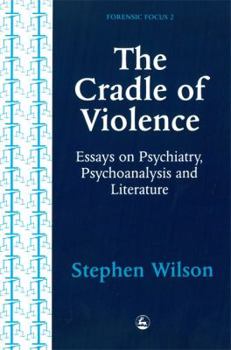 Paperback Cradle of Violence: Essays on Psychiatry, Psychoanalysis and Literature Book