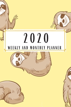 Paperback 2020 Weekly And Monthly Planner: Sloth Planner Lesson Student Study Teacher Plan book Peace Happy Productivity Stress Management Time Agenda Diary Jou Book