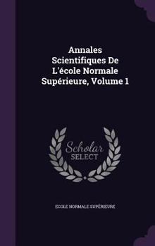 Hardcover Annales Scientifiques De L'école Normale Supérieure, Volume 1 Book