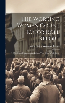 Hardcover The Working Women Count Honor Roll Report: A Selection of Programs and Policies That Make Work Better Book