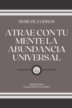 Paperback Atrae Con Tu Mente La Abundancia Universal: serie de 2 libros [Spanish] Book