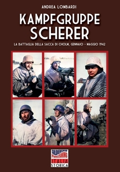 Kampfgruppe Scherer: La battaglia della sacca di Cholm, gennaio–maggio 1942 (Italian Edition)