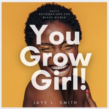 Paperback You Grow Girl: Daily Affirmations for Black Women Book