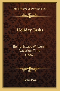 Paperback Holiday Tasks: Being Essays Written In Vacation Time (1887) Book