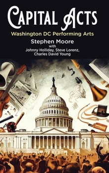 Hardcover Capital Acts: Washington DC Performing Arts Book