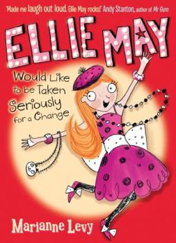 Paperback Ellie May Would Like to Be Taken Seriously for a Change. by Marianne Levy Book