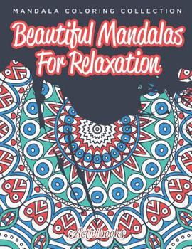 Paperback Beautiful Mandalas For Relaxation: Mandala Coloring Collection Book