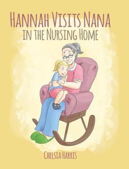 Hardcover Hannah Visits Nana in the Nursing Home Book