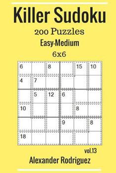 Paperback Killer Sudoku Puzzles - 200 Easy to Medium 6x6 vol. 13 Book