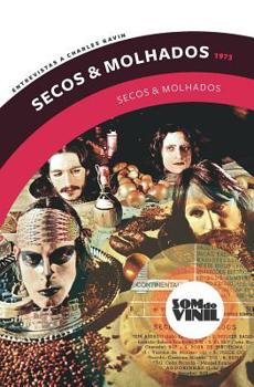 Secos & Molhados (1973): Som do vinil, entrevistas a Charles Gavin