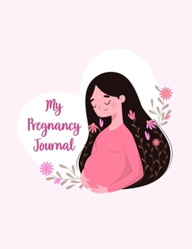 Paperback My Pregnancy Journal: A Notebook Journal For The Expectant Mother Book