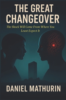 Paperback The Great Changeover: The Shock Will Come From Where You Least Expect It Book