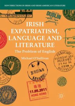 Paperback Irish Expatriatism, Language and Literature: The Problem of English Book