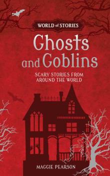 Paperback Ghosts and Goblins: Scary Stories from Around the World Book