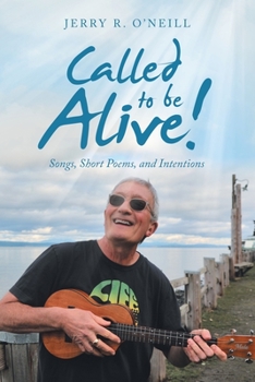 Paperback Called to Be Alive!: Songs, Short Poems, and Intentions Book