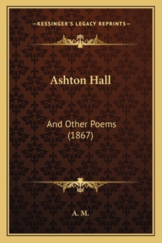 Paperback Ashton Hall: And Other Poems (1867) Book