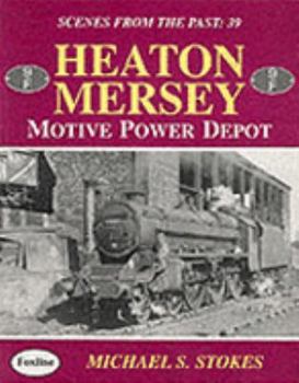 Hardcover Heaton Mersey Motive Power Depot (Scenes from the Past) Book