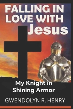 Paperback Falling in love with Jesus: My Knight in Shining Armor Book