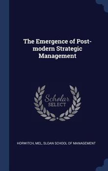 Hardcover The Emergence of Post-modern Strategic Management Book