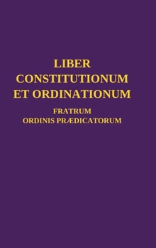 Hardcover Liber Constitutionum et Ordinationum Fratrum Ordinis Prædicatorum [Latin] Book