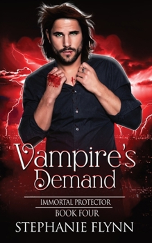 Vampire's Demand: A Steamy Paranormal Urban Fantasy Romance - Book #4 of the Immortal Protector