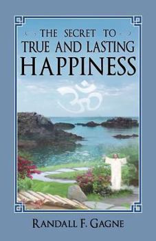 Paperback The Secret to True and Lasting Happiness Book