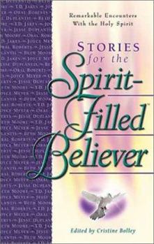 Paperback Stories for the Spirit-Filled Believer: Remarkable Encounters with the Holy Spirit Book