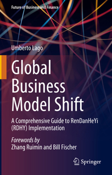 Hardcover Global Business Model Shift: A Comprehensive Guide to Rendanheyi (Rdhy) Implementation Book