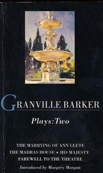 Paperback Granville Barker Plays: 2: The Marrying of Ann Leete; Madras House; His Majesty; Farewell to the Theatre Book
