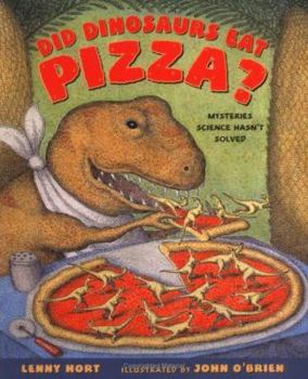 Hardcover Did Dinosaurs Eat Pizza?: Mysteries Science Hasn't Solved Book