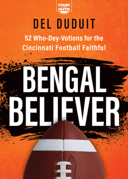 Paperback Bengal Believer: 52 Who-Dey-Votions for the Cincinnati Football Faithful Book