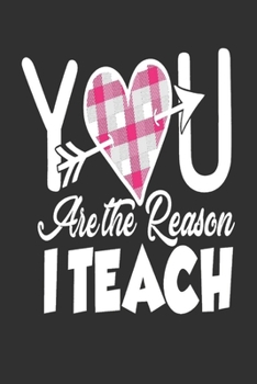 Paperback You Are the Reason I Teach: Great for Teacher Thank You/Appreciation/Retirement/Year End Gift v 2.0 Book